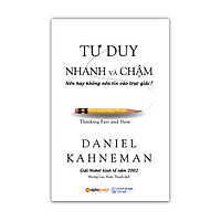 Tư Duy Nhanh Và Chậm (Tái Bản 2019)