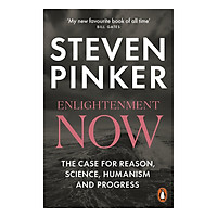 Enlightenment Now: The Case For Reason, Science, Humanism, And Progress