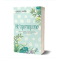 Ho’oponopono - Phục hồi tự nhiên, chữa lành cuộc sống, hoàn thiện cuộc đời