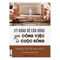 Kỹ Năng Để Cân Bằng Giữa Công Việc Và Cuộc Sống(Tặng kèm Kho Audio Books)