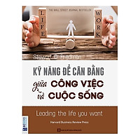 Kỹ Năng Để Cân Bằng Giữa Công Việc Và Cuộc Sống (Tặng Bookmark PL)