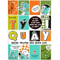 Tý quậy: Những chuyện siêu buồn cười ( Ấn bản đặc biệt tuyển chọn những pha cười đã nhất )