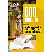 600 Động Từ Bất Quy Tắc Trong Tiếng Anh