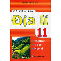 Đề Kiểm Tra Địa Lí 11 - 15 Phút - 1 Tiết - Học Kì ( Tái Bản )