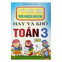 Vở Bài Tập Trắc Nghiệm Nâng Cao Hay và Khó Toán 3 ( tập 1)