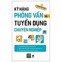 Sách - Kỹ Năng Phỏng Vấn Và Tuyển Dụng Chuyên Nghiệp