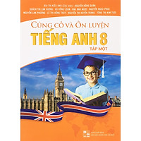 Củng cố và ôn luyên tiếng anh 8 ( tập 1+ tập 2)