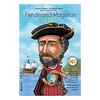 Bộ Sách Chân Dung Những Người Thay Đổi Thế Giới - Ferdinand Magenllan Là Ai? ( Tặng Bookmark Tuyệt Đẹp )