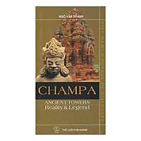 Champa Ancient Towers Reality & Legend (Tháp Cổ Champa Sự Thật Và Huyền Thoại)