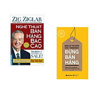 Combo 2 cuốn sách: Nghệ Thuật Bán Hàng Bậc Cao (Khổ Lớn) + Bán Gì Thì Bán Chứ Đừng Bán Hàng