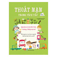 Thoát Nạn Trong Tích Tắc - Giúp Bạn An Toàn Khi Ở Nhà, Ở Trường, Ở Khắp Mọi Nơi! - Khả Năng Tự Vệ An Toàn Và Ứng Phó Linh Hoạt Dành Cho Học Sinh 2