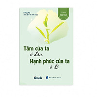 TÂM CỦA TA Ở ĐÂU HẠNH PHÚC CỦA TA Ở ĐÓ