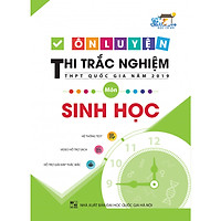 Ôn Luyện Thi Trắc Nghiệm THPT Quốc Gia Năm 2019 Môn Sinh học