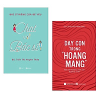 Combo Bí Kíp Nuôi Dạy Con Hoàn Hảo: Chat Với Bác Sĩ – Bác Sĩ Riêng Của Bé Yêu + Dạy Con T