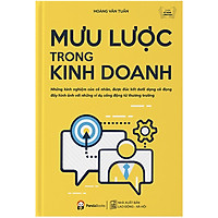 Cuốn Sách Tuyệt Vời Cung Cấp Cho Bạn Đọc Nhiều Kiến Thức Bổ Ích Trong Kinh Doanh: Mưu Lượ