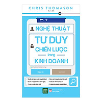 Sách Hay Giúp Bạn Phát Huy Tư Duy Sáng Tạo Trong Kinh Doanh: Nghệ Thuật Tư Duy Chiến Lược