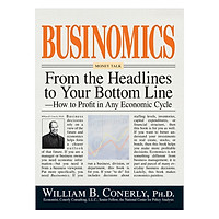 Businomics From The Headlines To Your Bottom Line: How to Profit in Any Economic Cycle Paperback 
