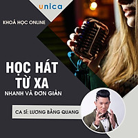 Khóa học PHONG CÁCH SỐNG- Học hát từ xa - nhanh và giản đơn UNICA.VN