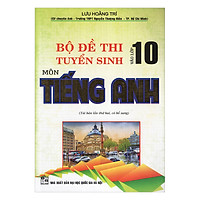 Bộ Đề Thi Tuyển Sinh Vào Lớp 10 Môn Tiếng Anh