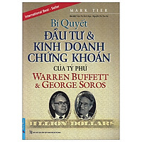 Bí Quyết Đầu Tư Và Kinh Doanh Chứng Khoán Của Các Tỷ Phú Warren Buffet & George Soros (Tá