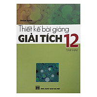 Thiết Kế Bài Giảng Giải Tích 12 Tập 2
