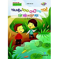 Truyện 100 Chữ Cho Trẻ Tập Nói, Tập Đọc
