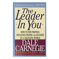 The Leader in You: How to Win Friends, Influence People and Succeed in a Changing World Mass Market 