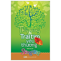 Sống Đẹp – Thắp Sáng Trái Tim Yêu Thương (Tái Bản 2019)