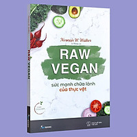 Sách - Raw Vegan – Sức Mạnh Chữa Lành Của Thực Vật (Kèm bookmark) 