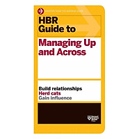 Harvard Business Review: Guide To Managing Up And Across