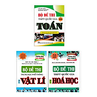 Combo Bộ Đề Luyện Thi THPT Quốc Gia Môn Toán - Lý - Hóa