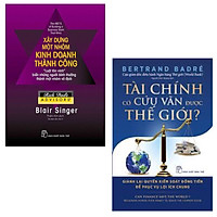 Combo 2 Cuốn : Tài Chính Có Cứu Vãn Được Thế Giới? Giành Lại Quyền Kiểm Soát Đồng Tiền Để Phục Vụ Lợi Ích Chung + Xây Dựng Một Nhóm Kinh Doanh Thành Công
