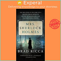 Sách - Mrs. Sherlock Holmes : The True Story of New York City's Greatest Female Detective and by Brad Ricca (paperback)