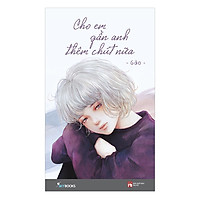 Cho Em Gần Anh Thêm Chút Nữa (Tái Bản)