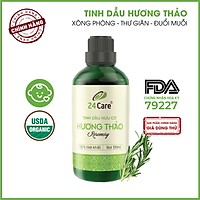 Tinh dầu Hương Thảo 24Care 100ML - Chiết xuất thiên nhiên, xông phòng, thanh lọc không khí, hương thơm thư giãn, giảm căng thẳng.