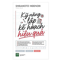 Cuốn Sách Thay Đổi Thái Đọ Và Nâng Cao Hiệu Suất Làm Việc: Kỹ Năng Lập Kế Hoạch Hiệu Quả