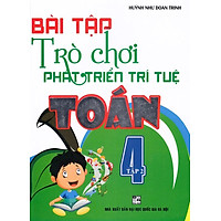 Bài Tập Trò Chơi Phát Triển Trí Tuệ Toán 4 Tập 2 (Tái Bản)