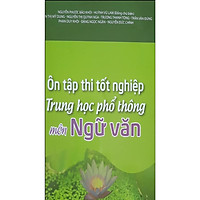ÔN TẬP THI TỐT NGHIỆP THPT MÔN NGỮ VĂN - 2021