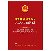 Hiến Pháp Việt Nam Qua Các Thời Kỳ (Các Bản Hiến Pháp Năm 1946, 1959, 1980, 1992, 2013)</