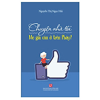 Chuyện Nhà Tôi. Mẹ Già Còn Ở Trên Phây?