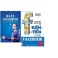Combo Bán Hàng, Quảng Cáo Và Kiếm Tiền Trên Facebook+Mark Zuckerberg - Làm Gì Để Thay Đổi Thế Giới