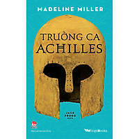 Trường Ca Achilles (Quà Tặng Kèm: 01 Bookmark + 01 Phụ Lục)