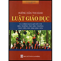 Hướng dẫn thi hành Luật Giáo dục & Chính sách mới đối với Hiệu trưởng, Phó Hiệu trưởng, giáo viên, học sinh, sinh viên