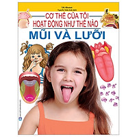 Cơ Thể Của Tôi Hoạt Động Như Thế Nào – Mũi Và Lưỡi