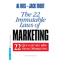 22 Quy Luật Bất Biến Trong Marketing - The 22 Immutable Laws Of Marketing (Tái Bản 2021)