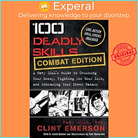 Sách - 100 Deadly Skills : A Navy SEAL's Guide to Crushing Your Enemy, Fighting for Your Li by Clint Emerson (paperback)