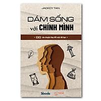 DÁM SỐNG VỚI CHÍNH MÌNH - JACKCY TAN