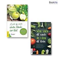 Combo sống xanh: Nước ép xanh chữa lành cơ thể và Sống sạch để xanh ăn lành để khỏe