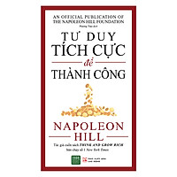 Tư Duy Tích Cực Để Thành Công: Những Chiến Lược Giúp Bạn Thay Đổi Thái Độ Sống Tích Cực, Tư Duy Vững Vàng (Tặng Notebook tự thiết kế)
