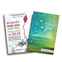 Bộ 2 Cuốn: Bí Quyết Nghỉ Hưu Hạnh Phúc, Phóng Khoáng Và Tự Do + 7 Bước Thiết Lập Kế Hoạch Cuộc Đời